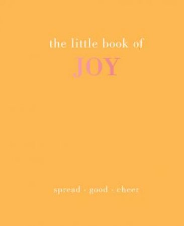 The Little Book Of Joy by Joanna Gray