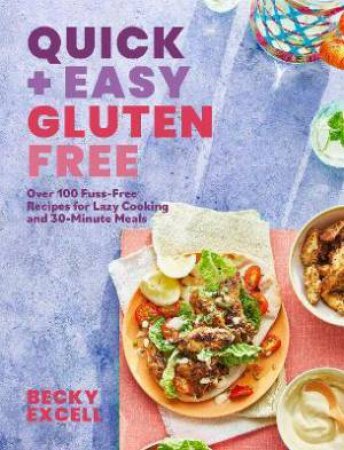 Quick And Easy Gluten Free by Becky Excell