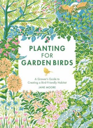 Planting For Garden Birds by Jane Moore