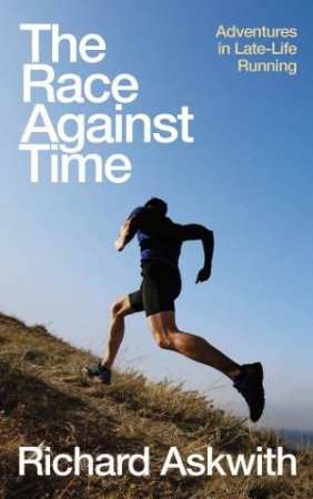 The Race Against Time by Richard Askwith