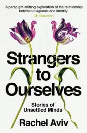 Strangers To Ourselves by Rachel Aviv