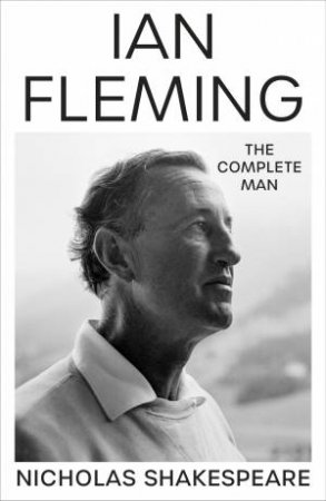 Ian Fleming by Nicholas Shakespeare