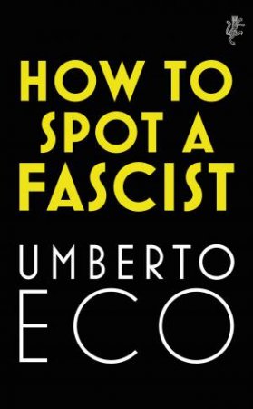 How To Spot A Fascist by Umberto Eco