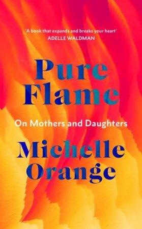Pure Flame by Michelle Orange