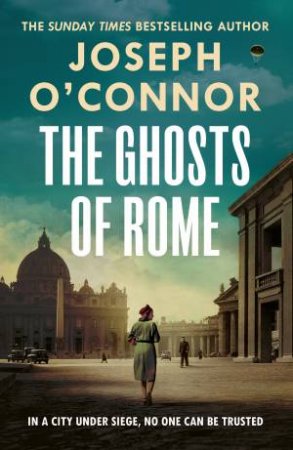 The Ghosts Of Rome by Joseph O'Connor