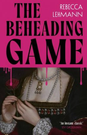 The Beheading Game by Rebecca Lehmann