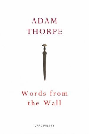 Words From the Wall by Adam Thorpe