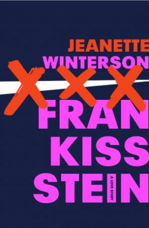 Frankissstein: A Love Story by Jeanette Winterson