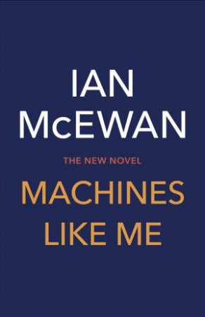 Machines Like Me by Ian McEwan