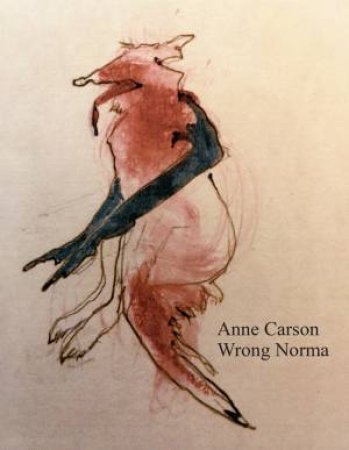 Wrong Norma by Anne Carson