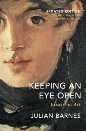 Keeping An Eye Open by Julian Barnes