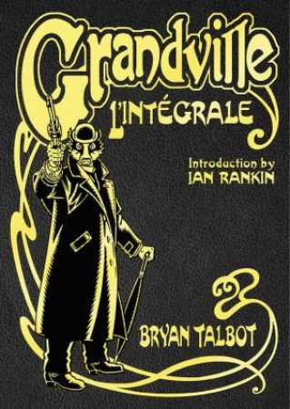 Grandville L'Intégrale by Bryan Talbot
