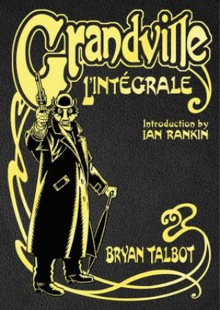 Grandville L'Intgrale by Bryan Talbot
