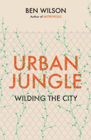 Urban Jungle by Ben Wilson