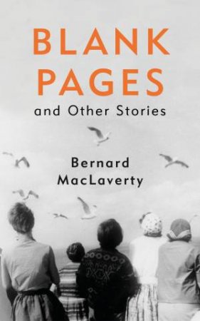 Blank Pages And Other Stories by Bernard MacLaverty