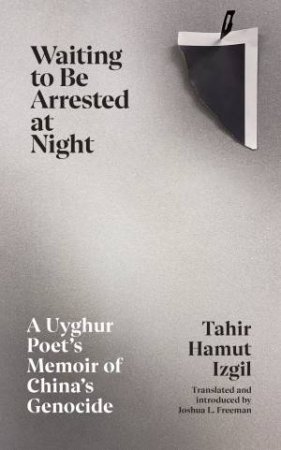 Waiting to be Arrested at Night by Tahir Hamut Izgil