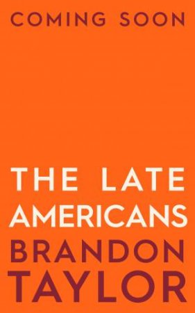 The Late Americans by Brandon Taylor