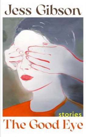 The Good Eye by Jess Gibson