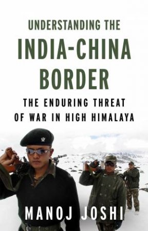 Understanding The India-China Border by Manoj Joshi