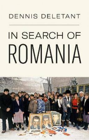 In Search Of Romania by Dennis Deletant