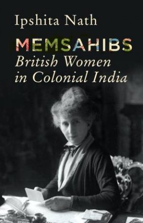 Memsahibs by Ipshita Nath