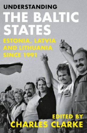 Understanding the Baltic States by Charles Clarke