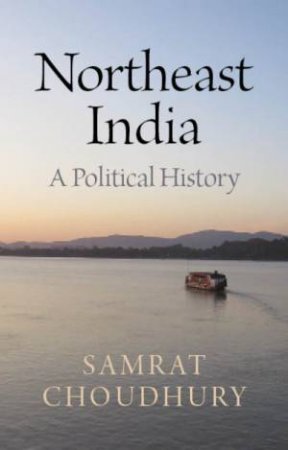 Northeast India by Samrat Choudhury
