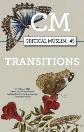 Critical Muslim 45 by Ziauddin Sardar