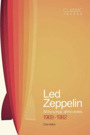 Classic Tracks: Led Zeppelin by Chris Welch