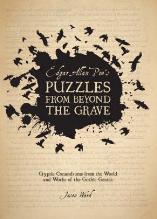 Edgar Allan Poe Puzzles from Beyond the Grave by Jason Ward