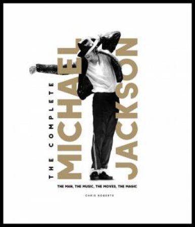 The Complete Michael Jackson by Chris Roberts
