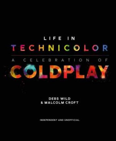 Life In Technicolor by Debs Wild & Malcolm Croft