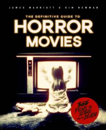 The Definitive Guide To Horror Movies by James Marriott & Kim Newman