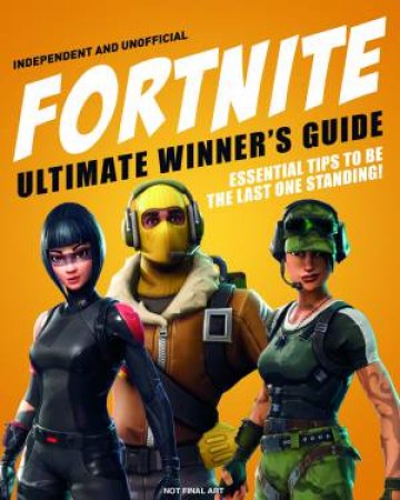 Fortnite Ultimate Winner's Guide by Kevin Pettman