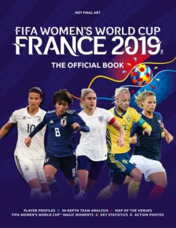 FIFA Women's World Cup France 2019 The Official Book by Jen O'Neill & Jenn O'Neill & Natalia Sollohub