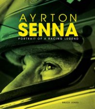 Ayrton Senna Portrait Of A Racing Legend