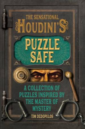 The Sensational Houdini's Puzzle Safe by Tim Dedopulos