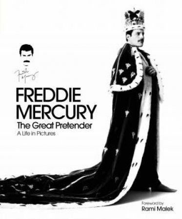 Freddie Mercury: The Great Pretender by Sean O'Hagan & Richard Gray & Rhys Thomas
