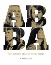 ABBA The Stories Behind Every Song