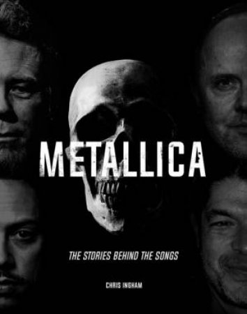 Metallica: Stories Behind The Songs by Chris Ingham
