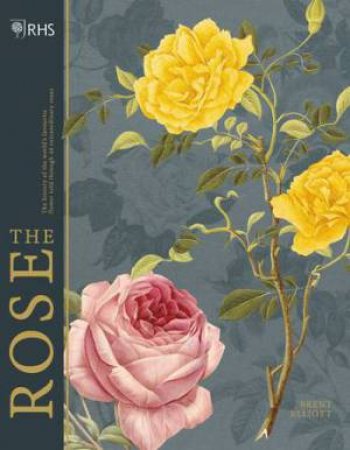 The Rose (Royal Horticultural Society RHS) by Brent Elliott
