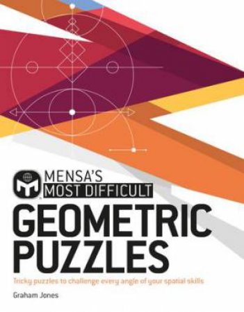 Mensa's Most Difficult Geometric Puzzles by Graham Jones