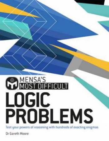 Mensa's Most Difficult Logic Problems by Gareth Moore