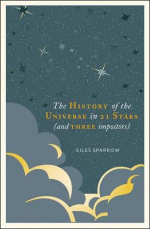 A History Of The Universe In 21 Stars by Giles Sparrow