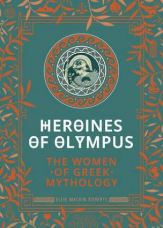 Heroines Of Olympus by Ellie Mackin Roberts