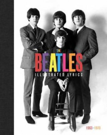 The Beatles: The Illustrated Lyrics by Various