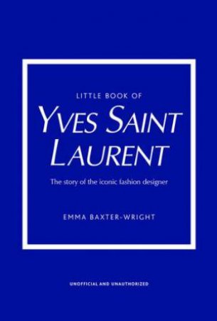 Little Book of Yves Saint Laurent by Emma Baxter-Wright