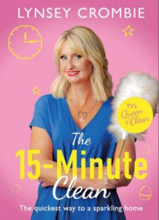Queen Of Clean - The 15-Minute Clean by Lynsey Crombie