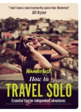 Wanderlust How To Travel Solo