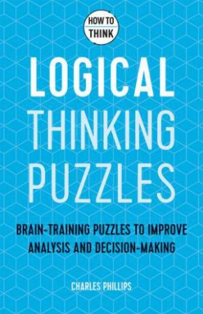 Logical Thinking Puzzles by Charles Phillips